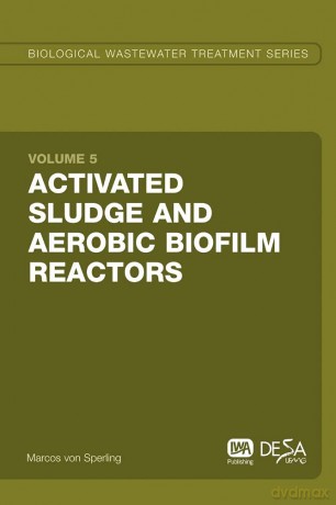 Activated Sludge and Aerobic Biofilm Reactors: 5 (Biological Wastewater Treatment Series) - Marcos Von Sperling [KSIĄŻKA]