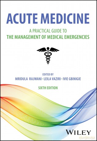 Acute Medicine: A Practical Guide to the Management of Medical Emergencies [KSIĄŻKA]