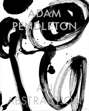 Adam Pendleton: An Abstraction - A. Pendleton [KSIĄŻKA]