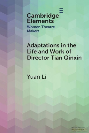 Adaptations in the Life and Work of Director Tian Qinxin (Elements in Women Theatre Makers) - Li Yuan [KSIĄŻKA]