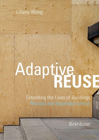 Adaptive Reuse: Extending the Lives of Buildings [KSIĄŻKA]