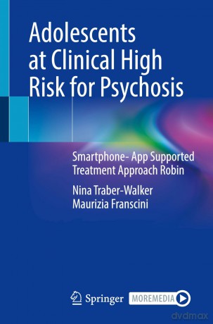 Adolescents at Clinical High Risk for Psychosis: Smartphone- App Supported Treatment Approach Robin - Unknown [KSIĄŻKA]