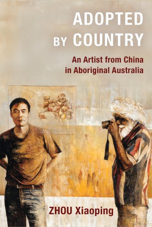 Adopted by Country: An Artist from China in Aboriginal Australia - Xiaoping Zhou [KSIĄŻKA]
