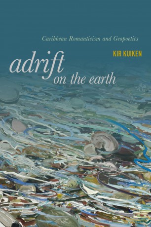 Adrift on the Earth: Caribbean Romanticism and Geopoetics [KSIĄŻKA]
