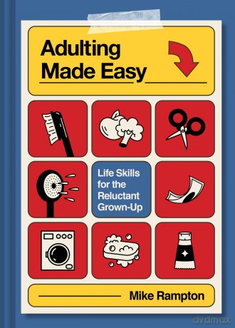 Adulting Made Easy: A hilarious guide full of practical tips, tricks and hacks for surviving adulthood, ideal for gifting - Mike Rampton [KSIĄŻKA]