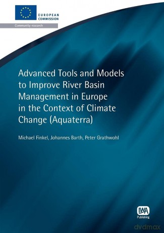 Advanced Tools and Models to Improve River Basin Management in Europe in the Context of Climate Change (European Water Research Series) - No Author Stated [KSIĄŻKA]