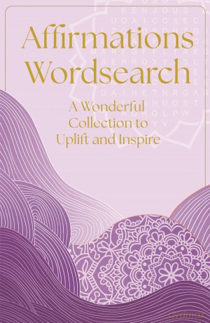 Affirmations Wordsearch: A Wonderful Collection of Over 150 Puzzles to Relax and Inspire (Arcturus Mindful Puzzles) - Eric Saunders [KSIĄŻKA]