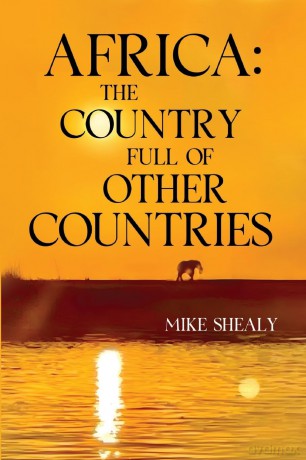 Africa: The Country Full of Other Countries - Mike Shealy [KSIĄŻKA]