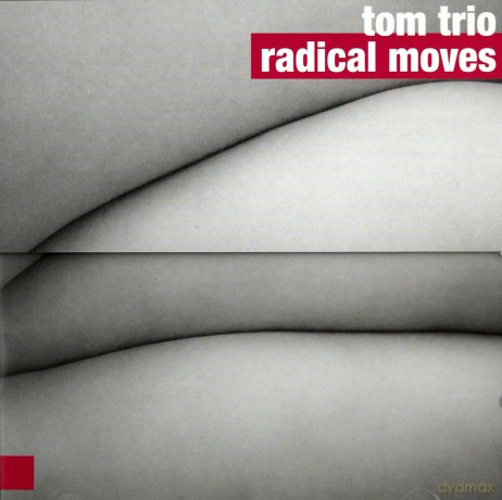 Tom Trio: Radical Moves [CD]