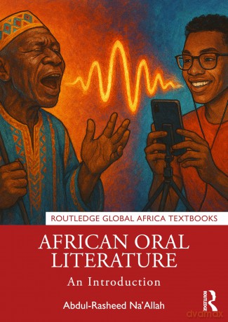 African Oral Literature: An Introduction (Routledge Global Africa Textbooks) - Na'allah Abdul-Rash [KSIĄŻKA]