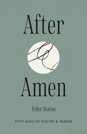 After Amen: 50 Days of Poetry and Prayer - Tyler Staton [KSIĄŻKA]