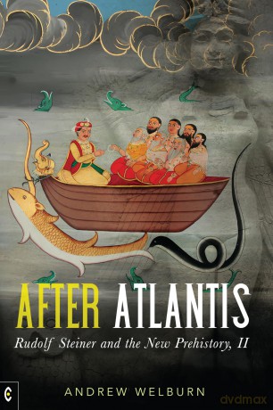 After Atlantis: Rudolf Steiner and the New Prehistory, II - Andrew Welburn [KSIĄŻKA]