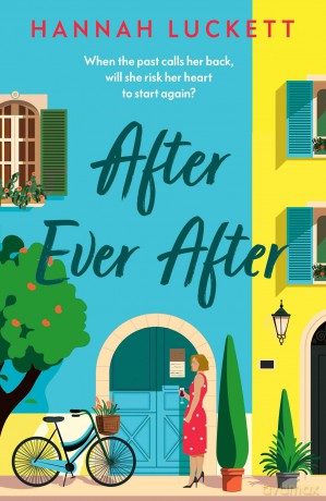 After Ever After: A Heartfelt Novel of Love, Loss, and Starting Over in a Small French Village - Hannah Luckett [KSIĄŻKA]