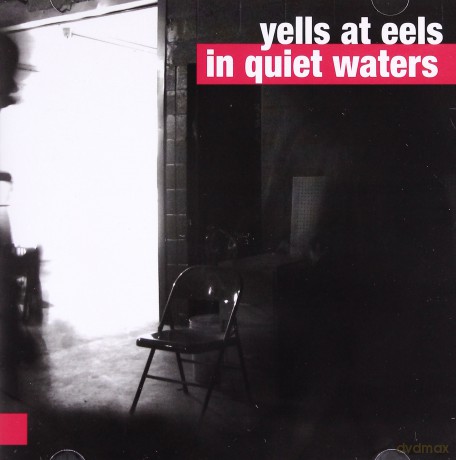 Yells At Eels: In Quiet Waters [CD]