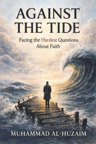 Against the Tide: Facing the Hardest Questions About Faith - Muhammad Al-Huzaim [KSIĄŻKA]