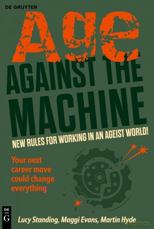 Age Against The Machine: New rules for working in an ageist world - Lucy Standing [KSIĄŻKA]
