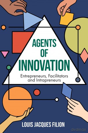 Agents of Innovation: Entrepreneurs, Facilitators and Intrapreneurs - Louis Jacque Filion [KSIĄŻKA]