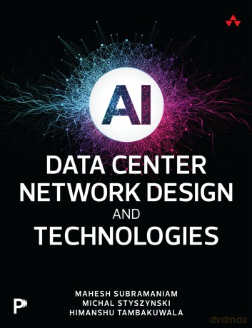 AI Data Center Network Design and Technologies - M Et Al Styszynski [KSIĄŻKA]