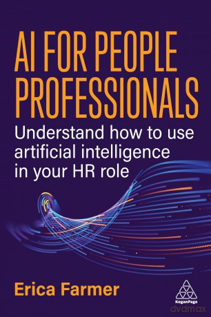 AI for People Professionals: Understand How to Use Artificial Intelligence in Your HR Role - Erica Farmer [KSIĄŻKA]
