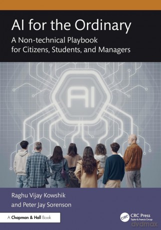 AI for the Ordinary: A Non-technical Playbook for Citizens, Students, and Managers - Kowshik Raghu Vijay [KSIĄŻKA]