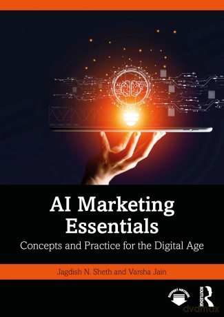AI Marketing Essentials: Concepts and Practice for the Digital Age - Sheth Jagdish N. [KSIĄŻKA]
