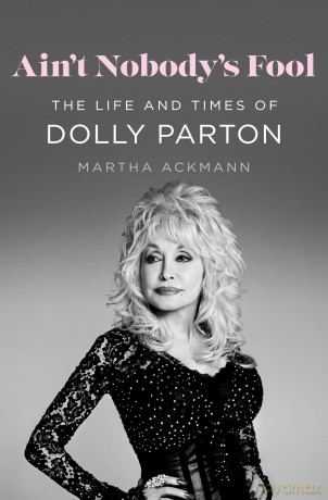 Ain't Nobody's Fool: The Life and Times of Dolly Parton - Martha Ackmann [KSIĄŻKA]