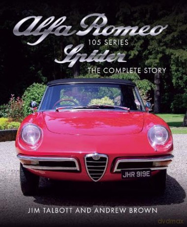 Alfa Romeo 105 Series Spider: The Complete Story - Jim Talbott [KSIĄŻKA]