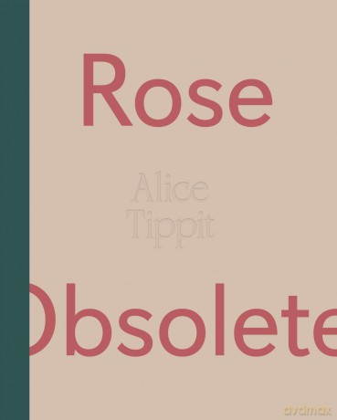 Alice Tippit: Rose Obsolete - Alice Tippit [KSIĄŻKA]