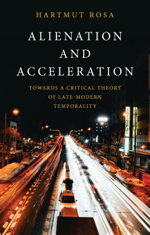 Alienation and Acceleration: Towards a Critical Theory of Late-Modern Temporality - Hartmut Rosa [KSIĄŻKA]