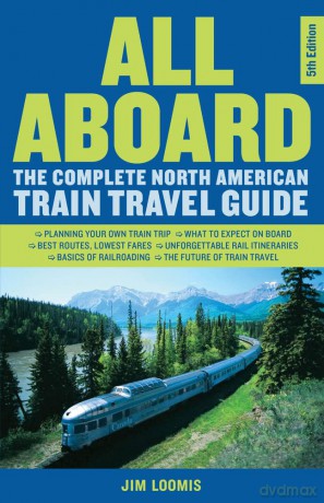 All Aboard: The Complete North American Train Travel Guide - Jim Loomis [KSIĄŻKA]