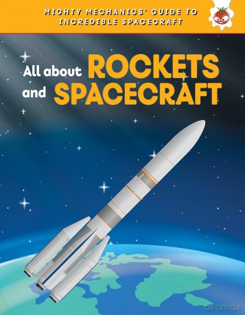 All About Rockets and Spaceships (Mighty Mechanics' Guide to Incredible Spacecraft) - Hungry Tomato [KSIĄŻKA]