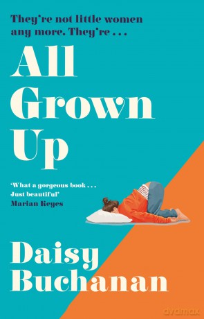 All Grown Up: A hilarious and heartwarming new novel inspired by Little Women, perfect for fans of Marian Keyes and Jojo Moyes - Daisy Buchanan [KSIĄŻKA]