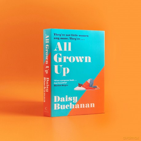 All Grown Up: A hilarious and heartwarming new novel inspired by Little Women, perfect for fans of Marian Keyes and Jojo Moyes - Daisy Buchanan [KSIĄŻKA]
