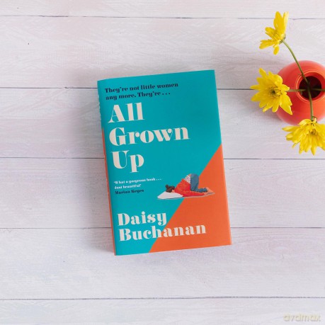All Grown Up: A hilarious and heartwarming new novel inspired by Little Women, perfect for fans of Marian Keyes and Jojo Moyes - Daisy Buchanan [KSIĄŻKA]