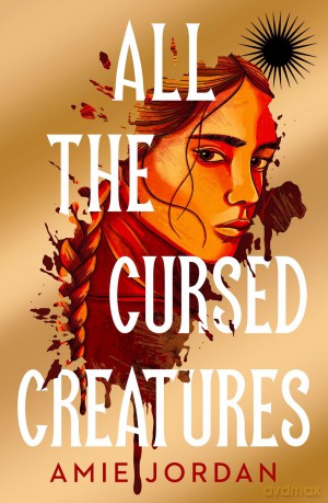 All the Cursed Creatures: Cassandra Clare meets Rivers of London (All the Hidden Monsters) - Amie Jordan [KSIĄŻKA]