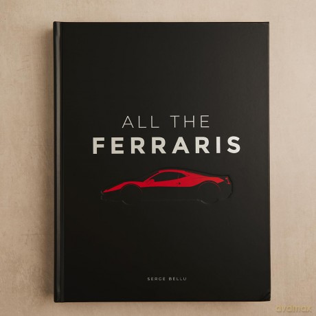 All The Ferraris: The Ferrari Bible: A Complete Guide to Over 600 Models - Serge Bellu [KSIĄŻKA]