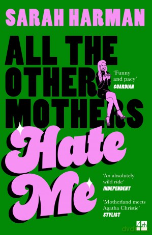 All The Other Mothers Hate Me: A 'HOTTEST BOOK OF THE YEAR' SUNDAY TIMES STYLE - Sarah Harman [KSIĄŻKA]