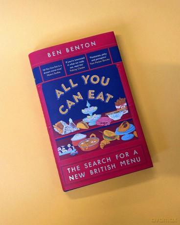 All You Can Eat: The Search for a New British Menu - Ben Benton [KSIĄŻKA]