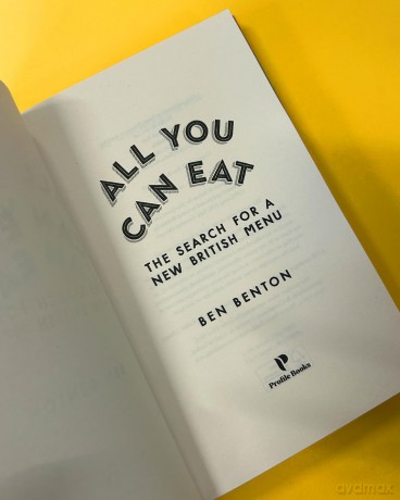 All You Can Eat: The Search for a New British Menu - Ben Benton [KSIĄŻKA]