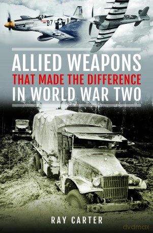 Allied Weapons That Made the Difference in World War Two - Ray Carter [KSIĄŻKA]
