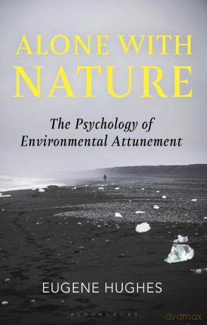 Alone with Nature: The Psychology of Environmental Attunement - Eugene Hughes [KSIĄŻKA]