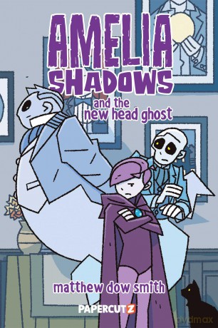 Amelia Shadows and the New Head Ghost: 1 - Matthew Dow Smith [KSIĄŻKA]