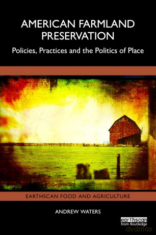 American Farmland Preservation: Policies, Practices, and the Politics of Place (Earthscan Food and Agriculture) - Waters Andrew [KSIĄŻKA]