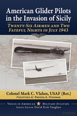 American Glider Pilots in the Invasion of Sicily: Twenty-Six Airmen and Two Fateful Nights in July 1943 (Voices in American Military Aviation) - C Ret.) [KSIĄŻKA]