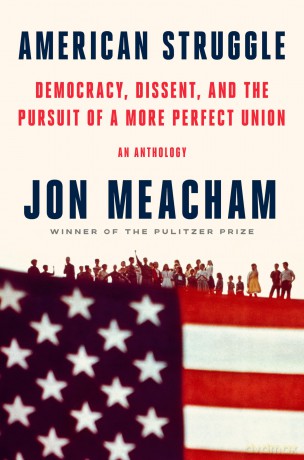 American Struggle: Democracy, Dissent, and the Pursuit of a More Perfect Union - Jon Meacham [KSIĄŻKA]