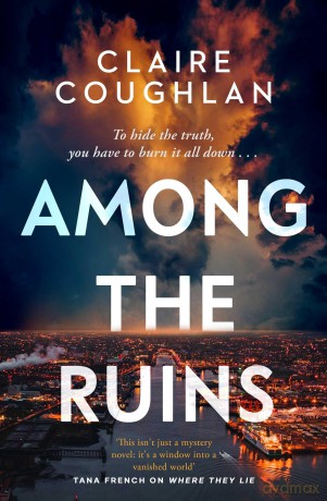 Among the Ruins: The gripping sequel to the thrillingly atmospheric crime debut WHERE THEY LIE - Claire Coughlan [KSIĄŻKA]
