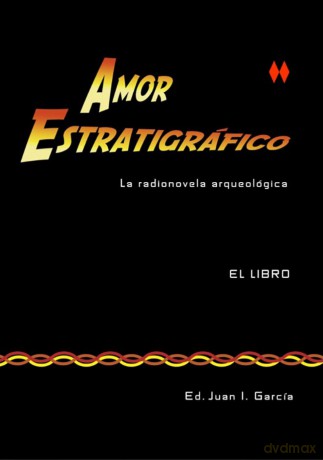 Amor Estratigráfico: Una radionovela arqueológica - Juan I. Garc A [KSIĄŻKA]