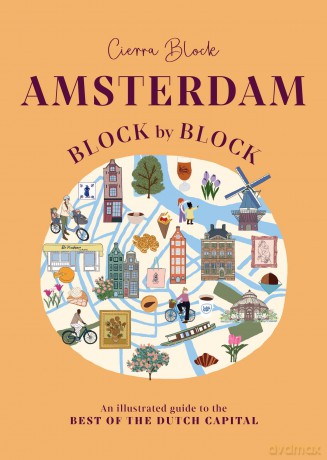 Amsterdam Block by Block: An Illustrated Guide to the Best of the Dutch Capital - Cierra Block [KSIĄŻKA]