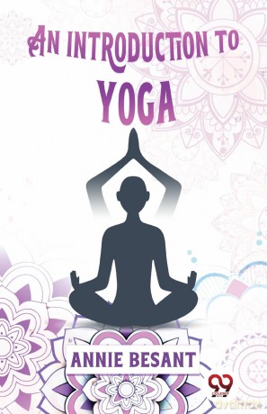 An Introduction To Yoga - Annie Besant [KSIĄŻKA]