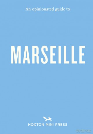 An Opinionated Guide to Marseille: 4 - Sandrine Faure [KSIĄŻKA]